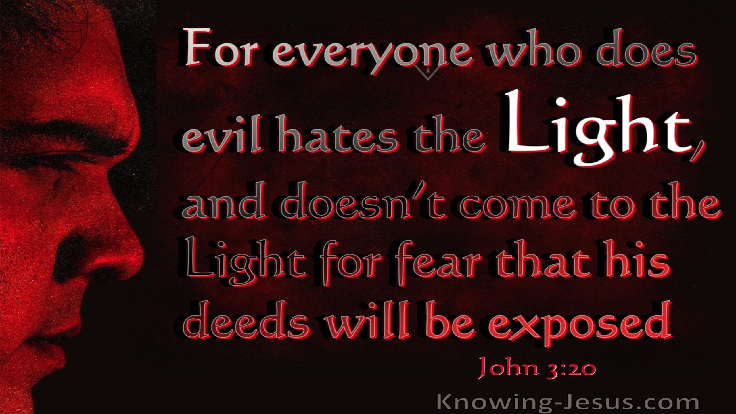 John 3:20 The Evil Doer Hates The Light (red)